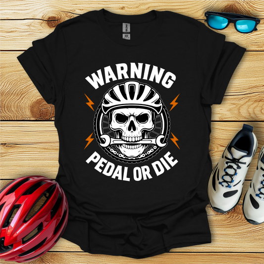 Warning Pedal Or Die T-Shirt