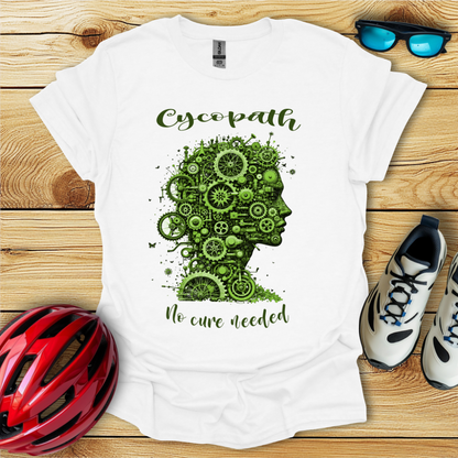 Cycopath No Cure Needed T-Shirt