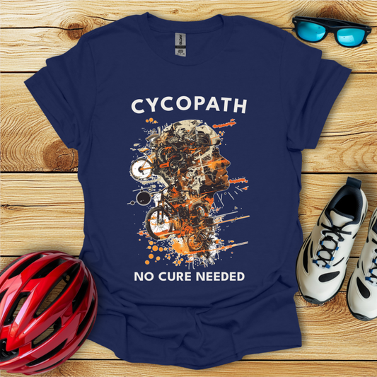 Cycopath No Cure Needed Man T-Shirt