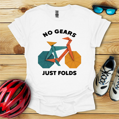 No Gears Just Folds T-Shirt