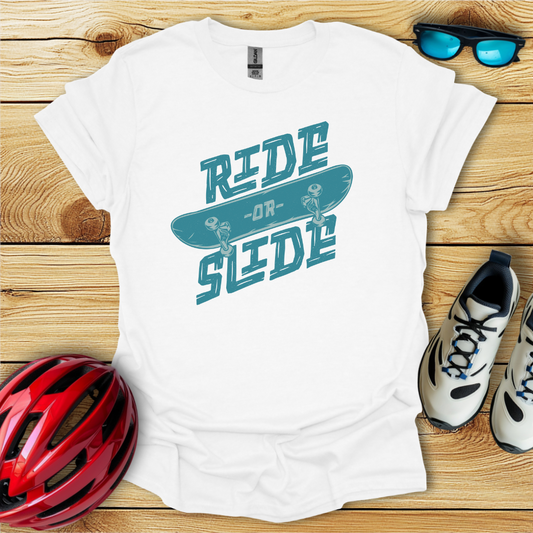 Ride Or Slide T-Shirt