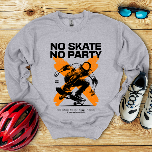 No Skate No Party Felpa