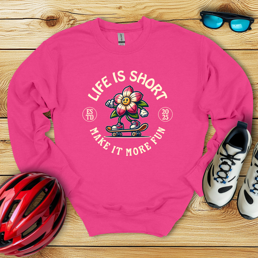 Life Is Shirt Make It More Fun Felpa