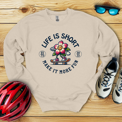Life Is Shirt Make It More Fun Felpa