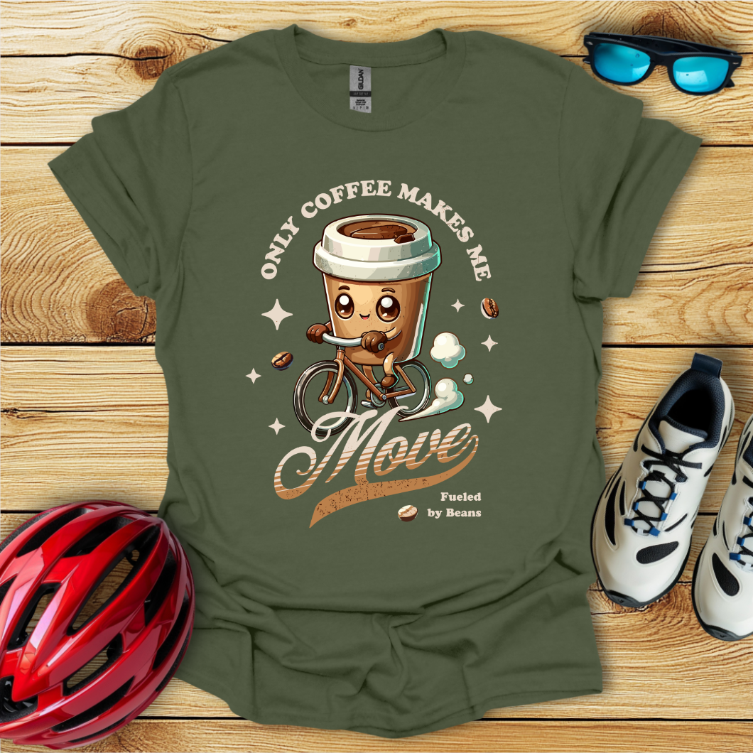 Only Coffee Makes Me Move T-Shirt