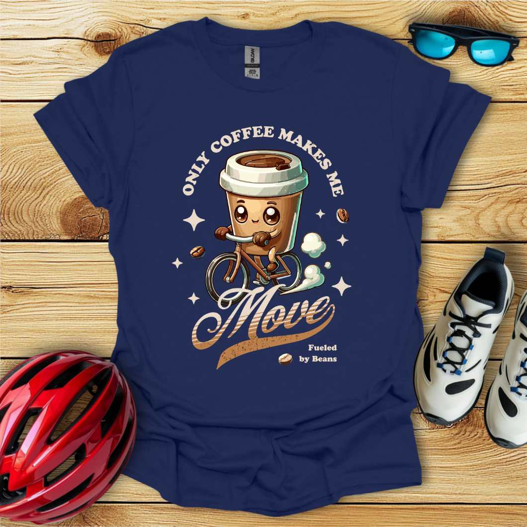 Only Coffee Makes Me Move T-Shirt