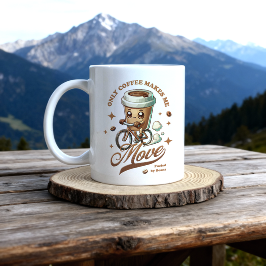 Only Coffee Makes Me Move Tazza