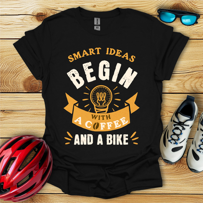 Smart Ideas Begin With A Coffee And A Bike T-Shirt