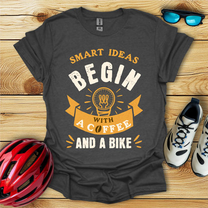 Smart Ideas Begin With A Coffee And A Bike T-Shirt