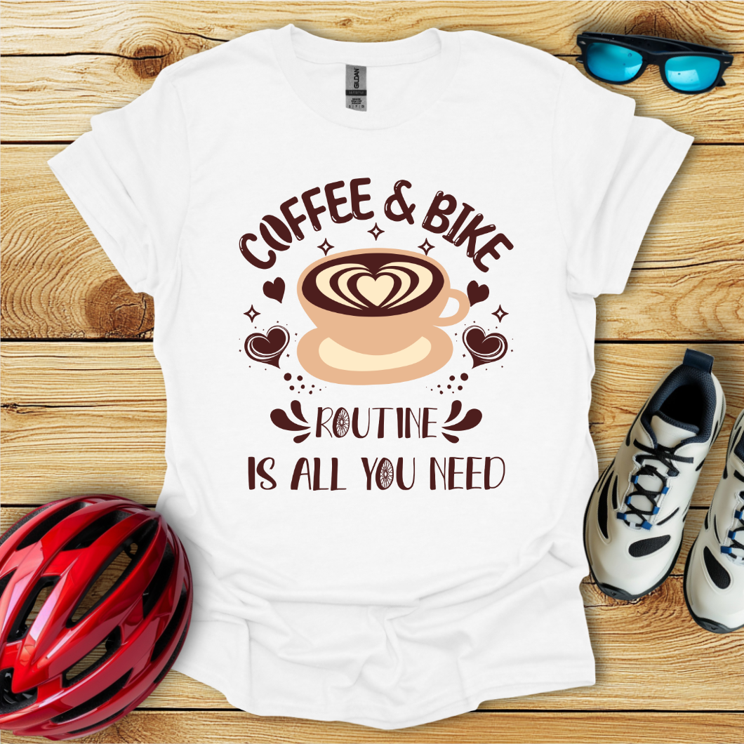 Coffee & Bike Routine Is All You Need T-Shirt