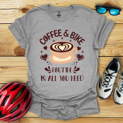 Coffee & Bike Routine Is All You Need T-Shirt