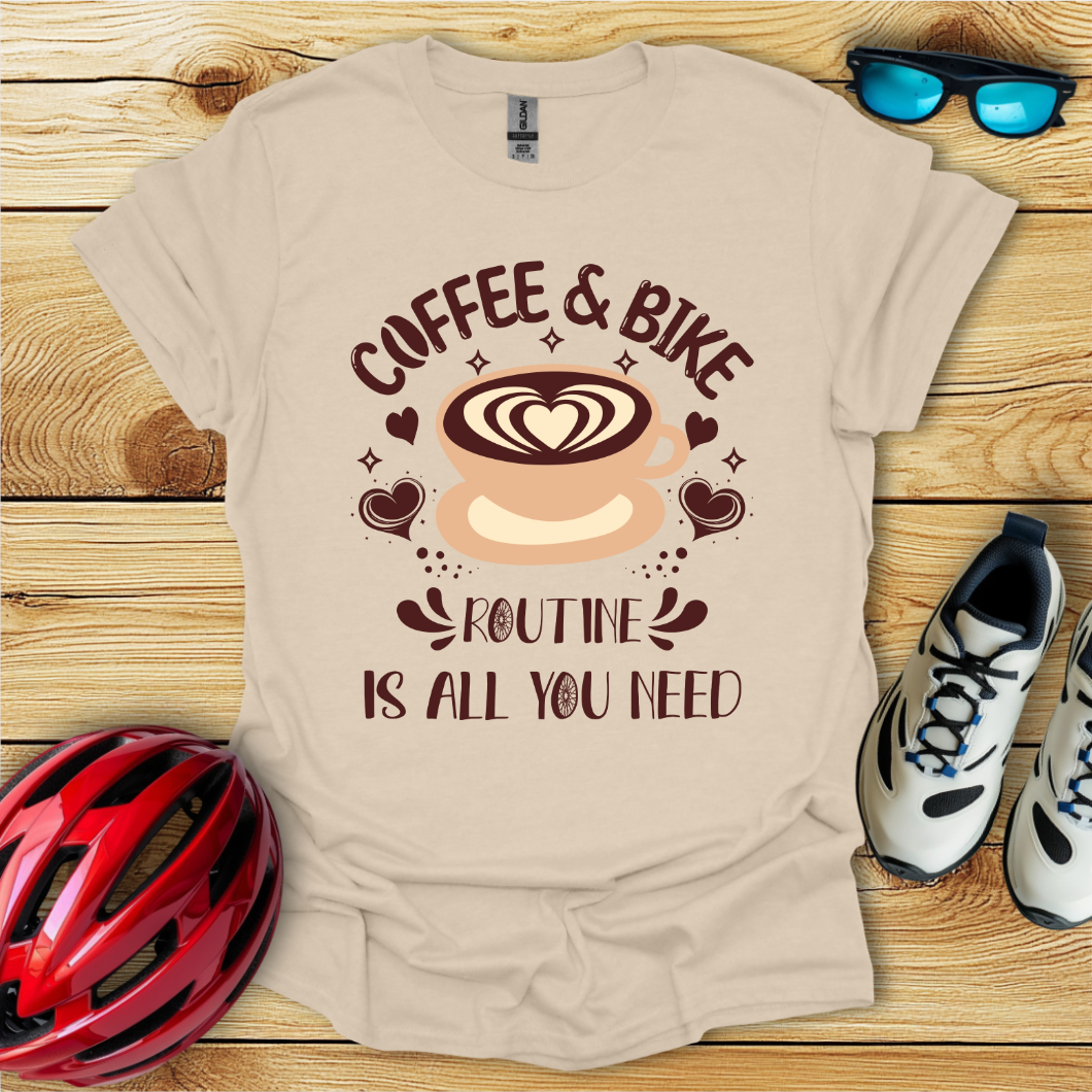 Coffee & Bike Routine Is All You Need T-Shirt