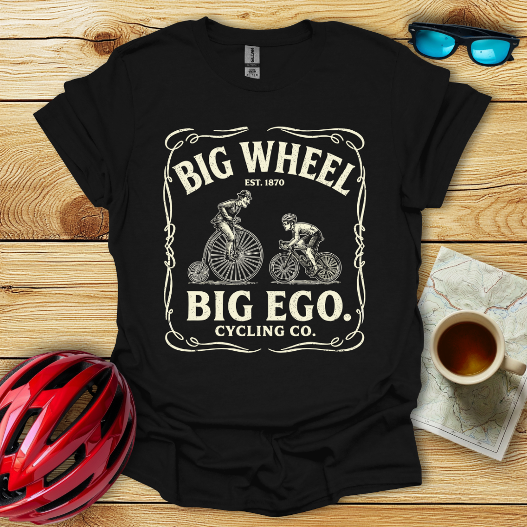 Big Wheel Big Ego T-Shirt