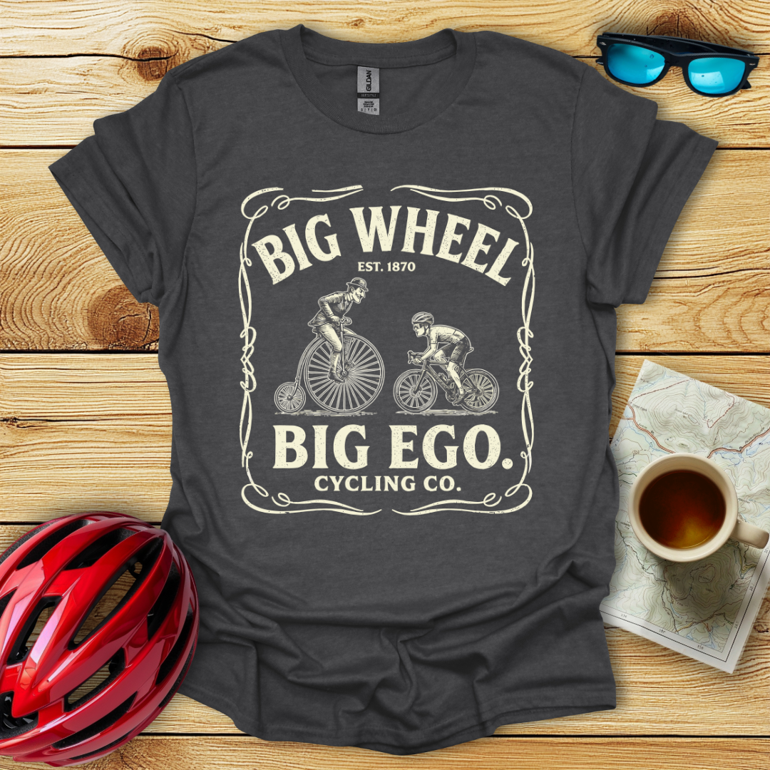 Big Wheel Big Ego T-Shirt