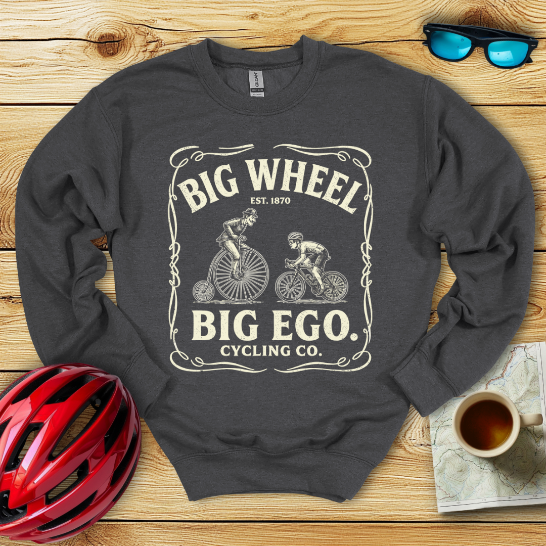 Big Wheel Big Ego Sweatshirt