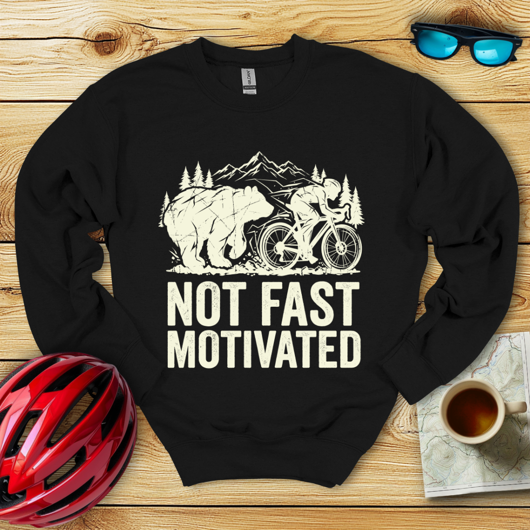Not Fast Motivated Sweatshirt