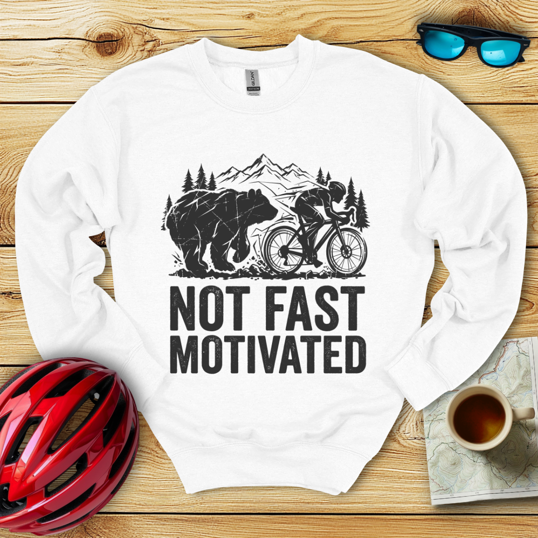 Not Fast Motivated Sweatshirt