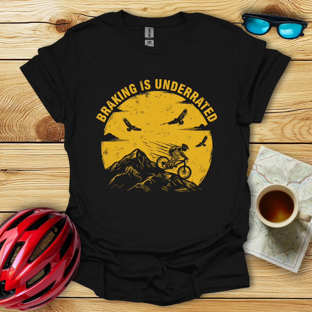 Braking Is Underrated T-Shirt