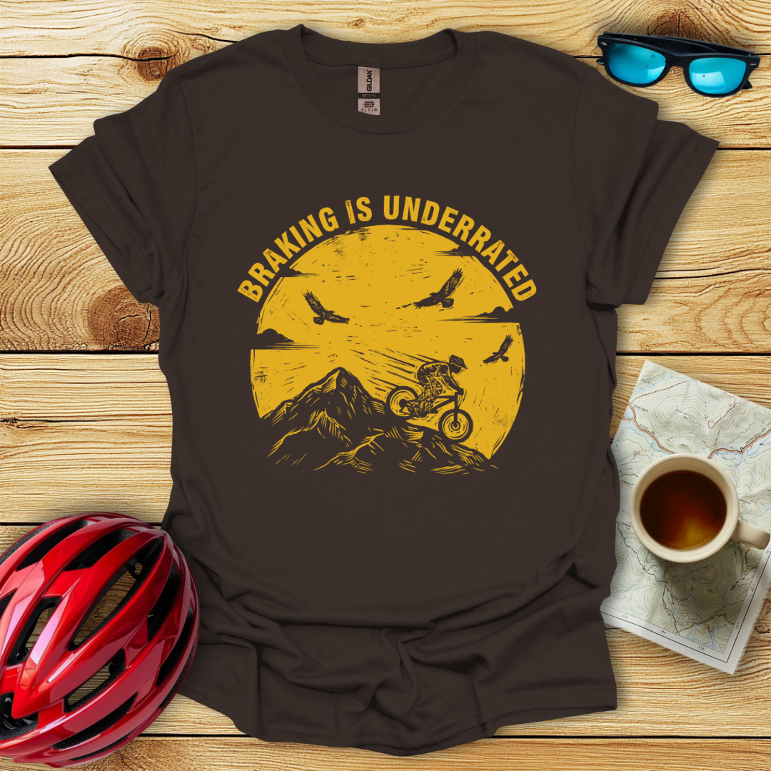 Braking Is Underrated T-Shirt