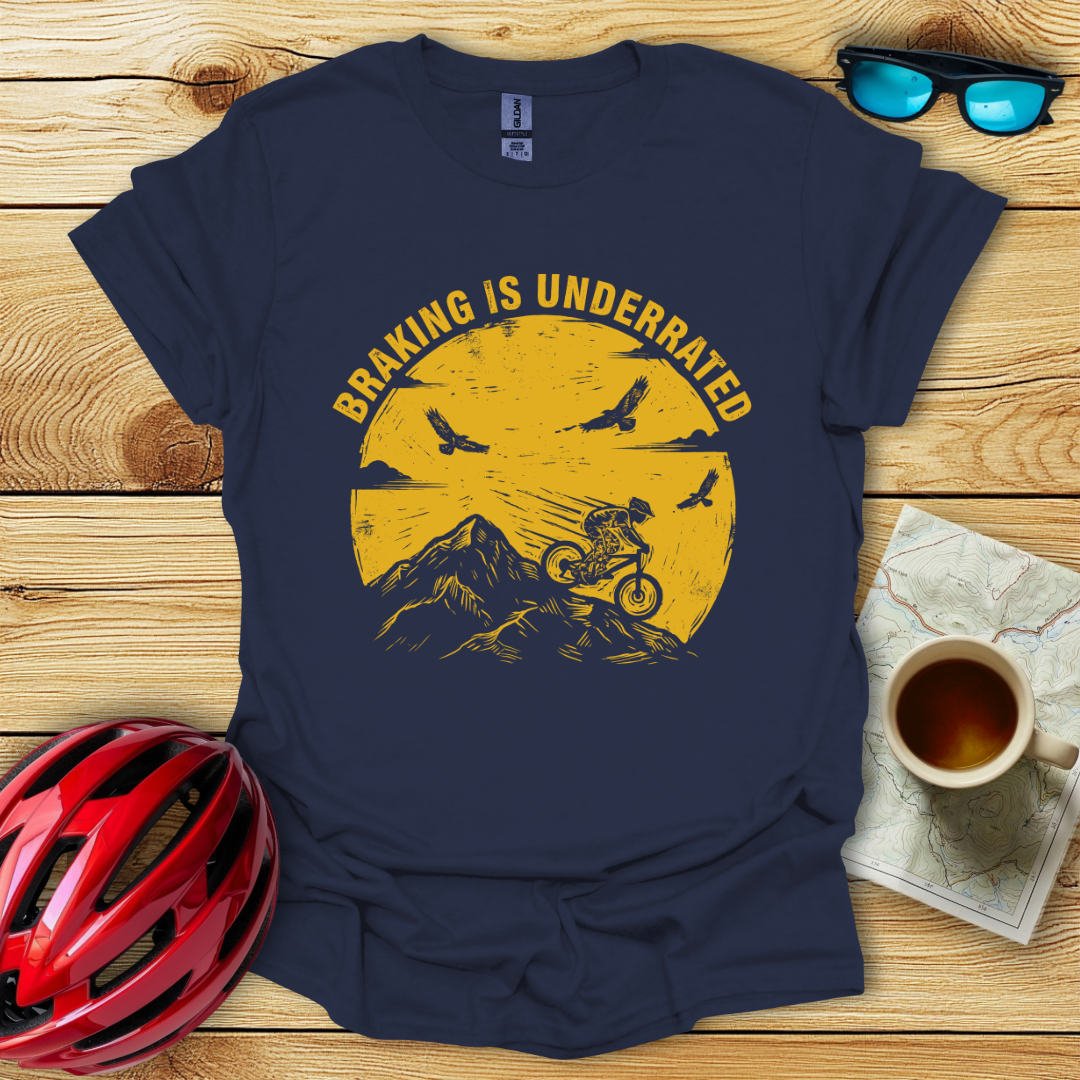 Braking Is Underrated T-Shirt