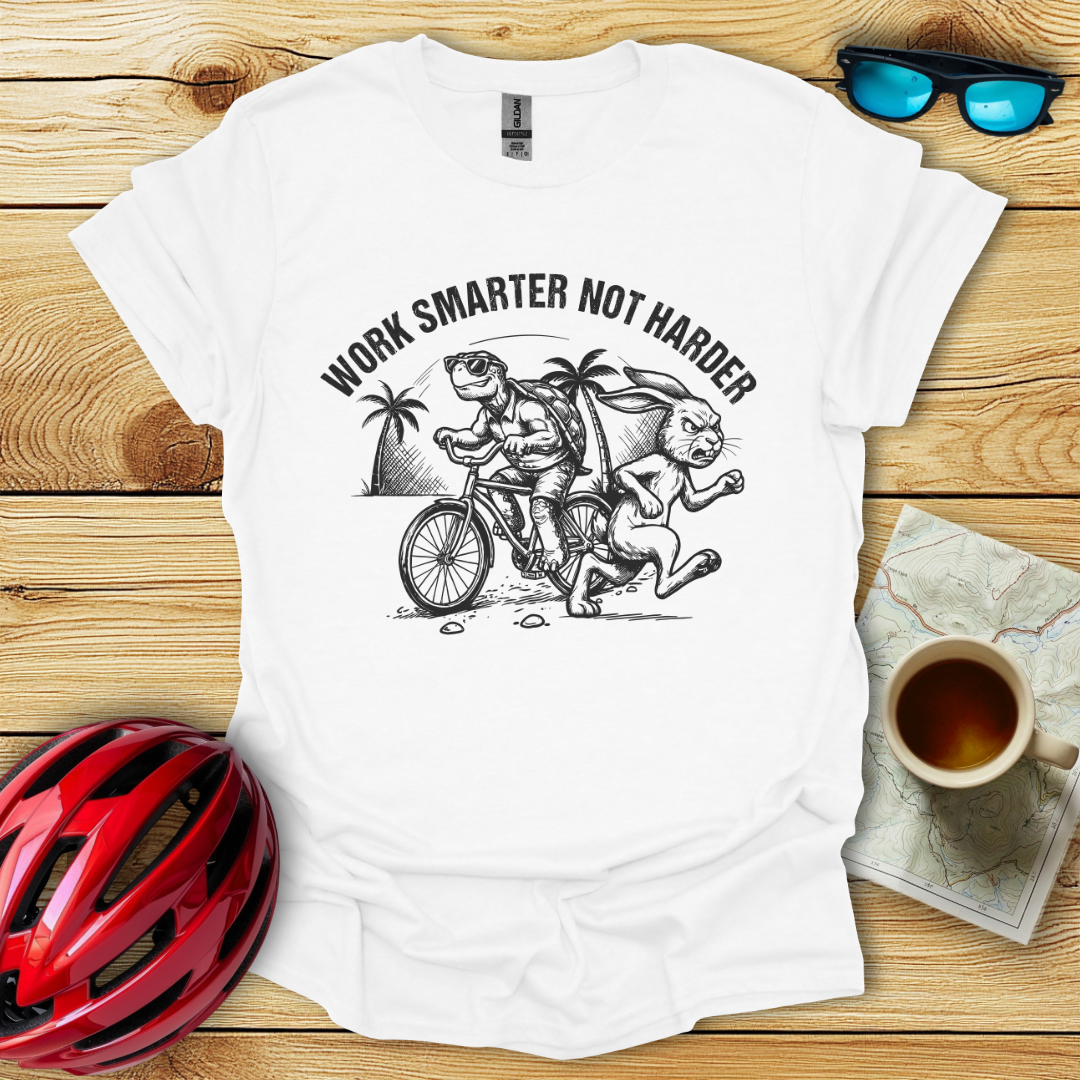 Work Smarter Not Harder T-Shirt