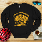 Work Smarter Not Harder Sweatshirt