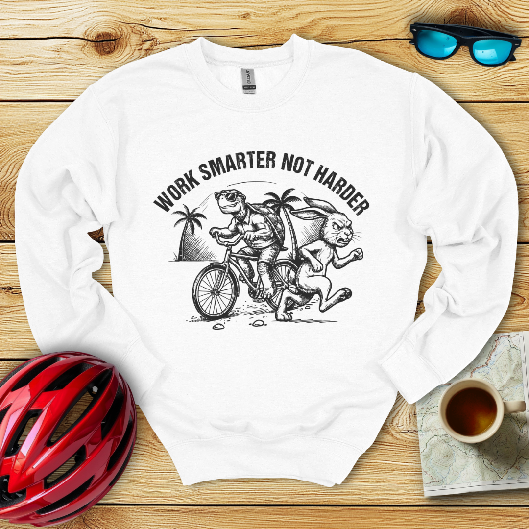 Work Smarter Not Harder Sweatshirt
