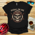 Pedal Or Die T-Shirt