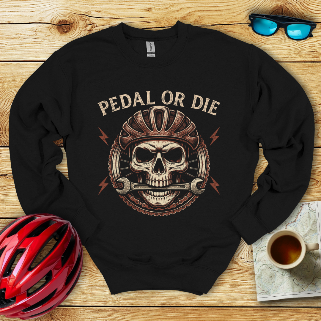 Pedal Or Die Sweatshirt