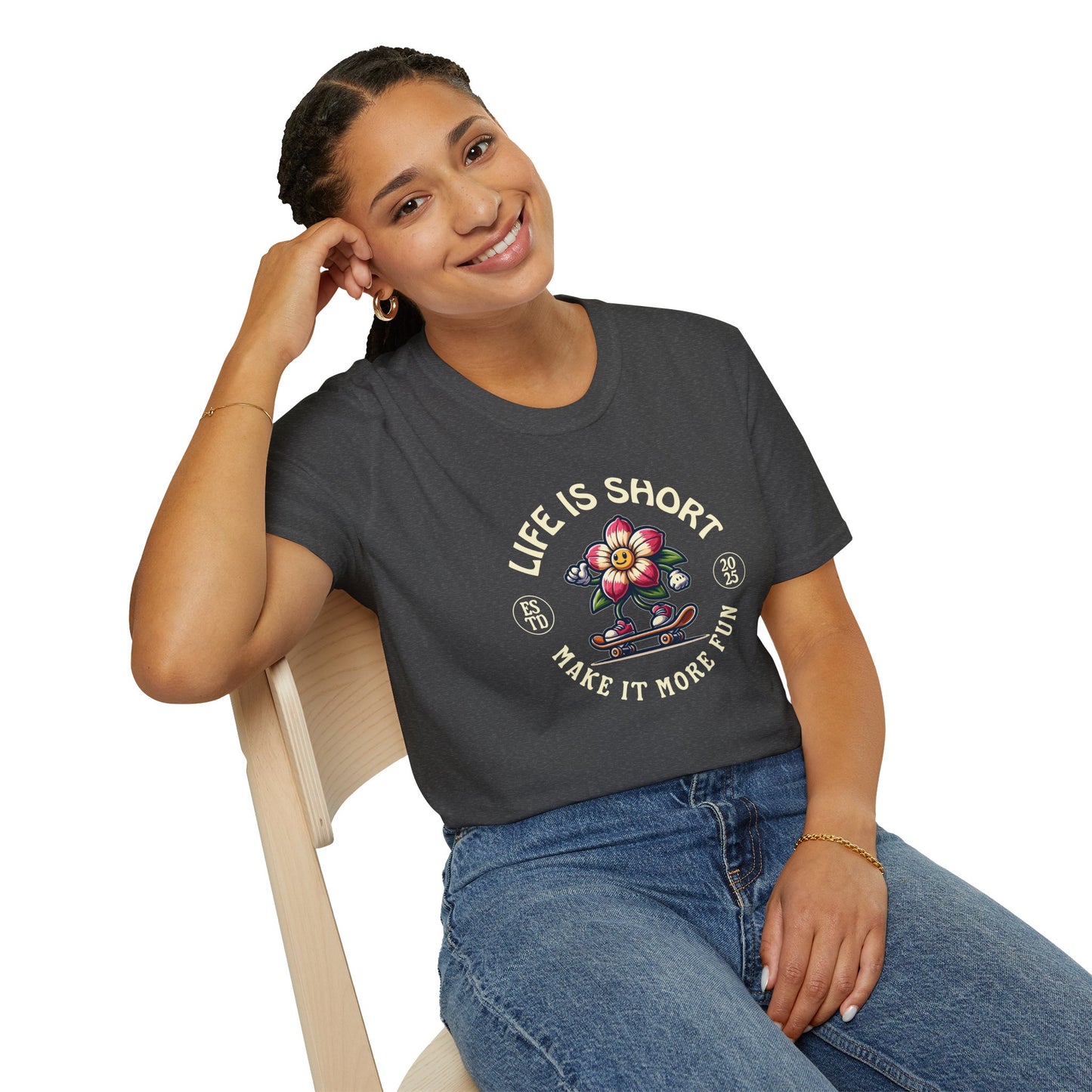 Life Is Short Make It More Fun T-Shirt