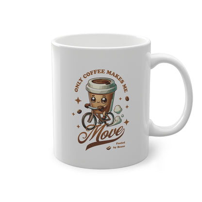 Only Coffee Makes Me Move Tazza